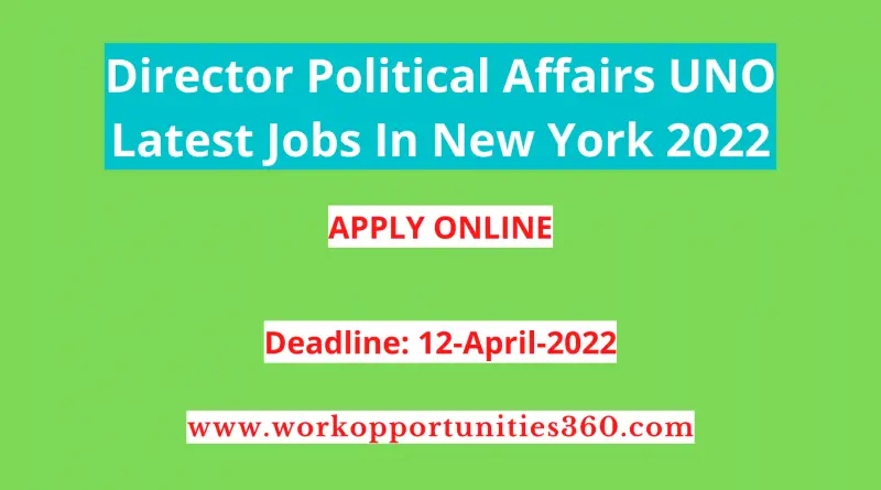 Director Political Affairs UNO Latest Jobs In New York 2022