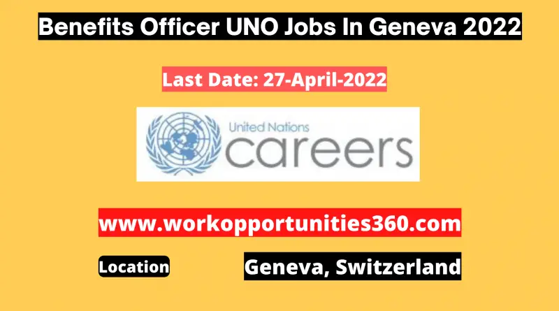 Benefits Officer UNO Jobs In Geneva 2022