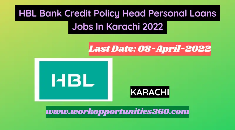 HBL Bank Credit Policy Head Personal Loans Jobs In Karachi 2022