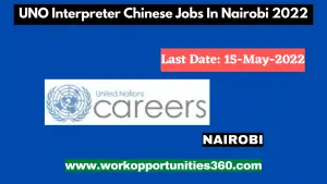 UNO Interpreter Chinese Jobs In Nairobi 2022