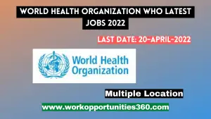 World Health Organization WHO Latest Jobs 2022