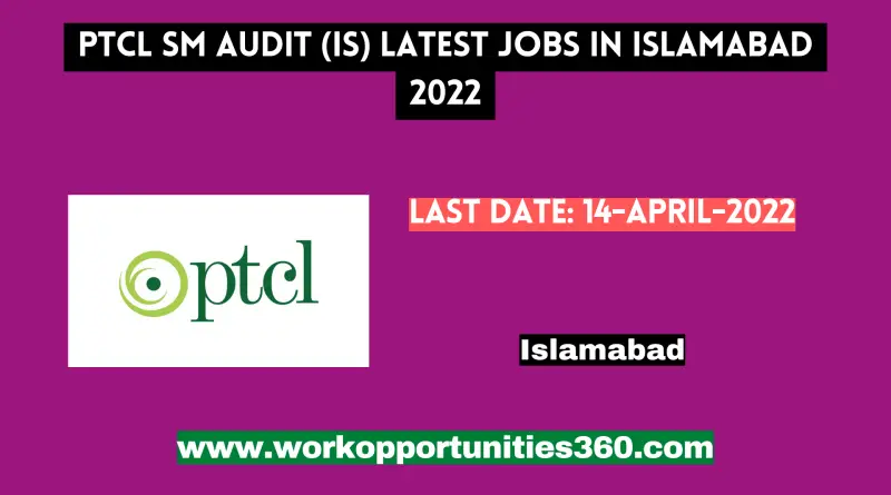 PTCL SM Audit (IS) Latest Jobs In Islamabad 2022