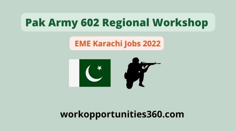 Pak Army 602 Regional Workshop - EME Karachi Jobs 2022