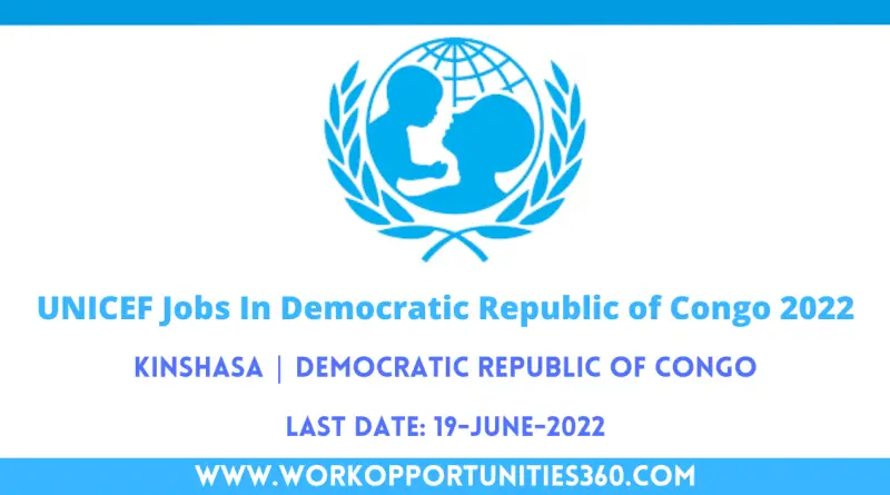 UNICEF Jobs In Democratic Republic of Congo 2022